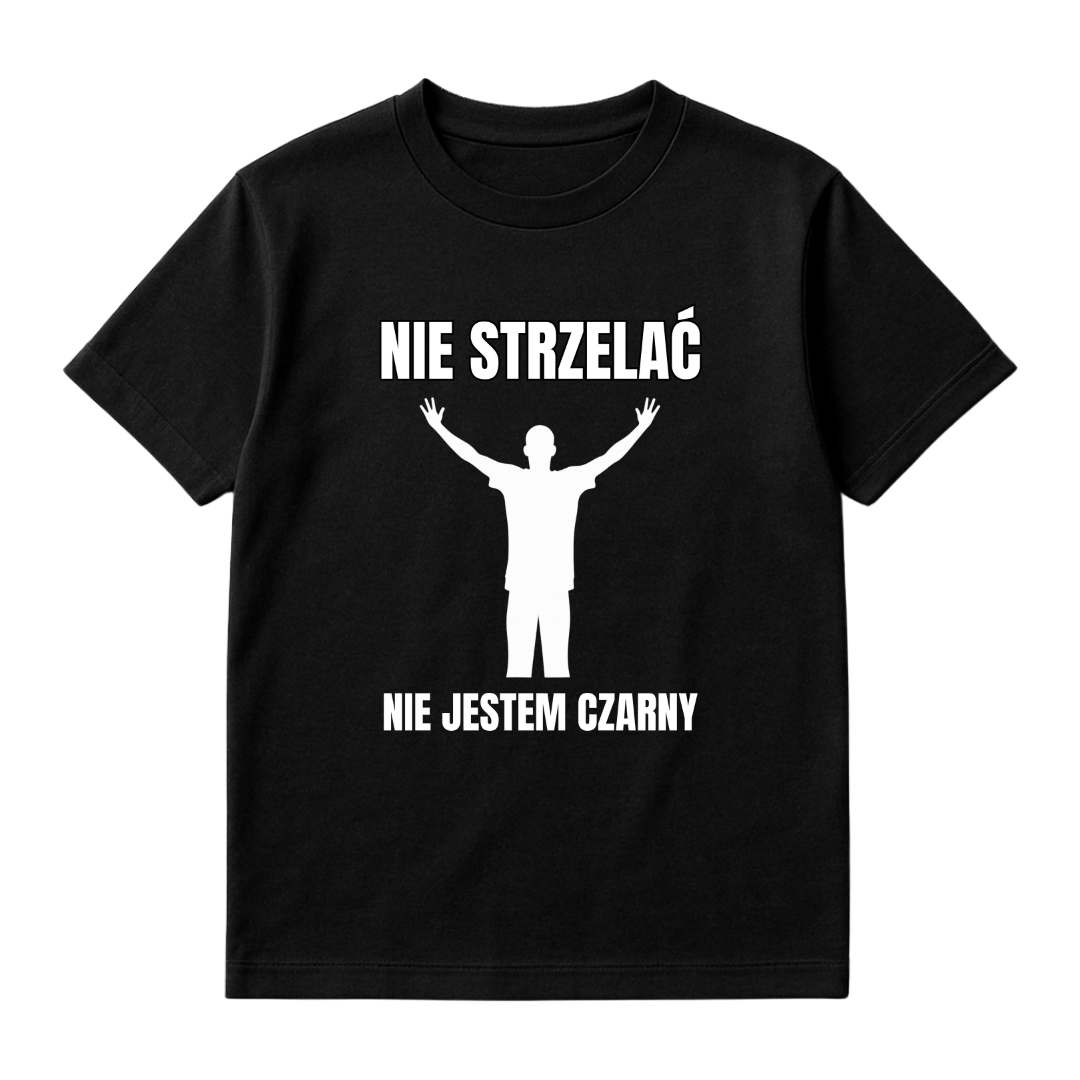 NIE STRZELAĆ NIE JESTEM CZARNY