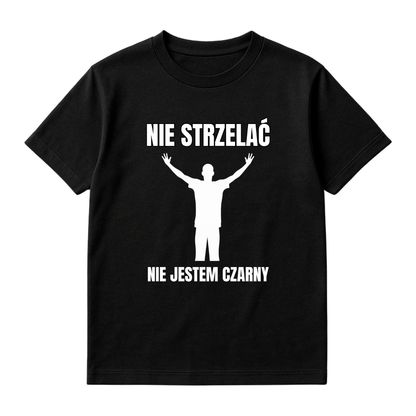 NIE STRZELAĆ NIE JESTEM CZARNY