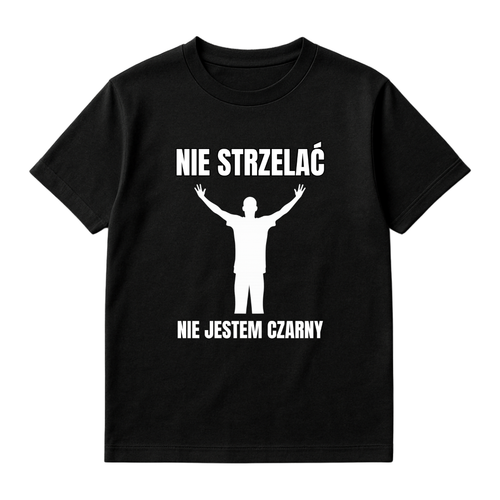 NIE STRZELAĆ NIE JESTEM CZARNY