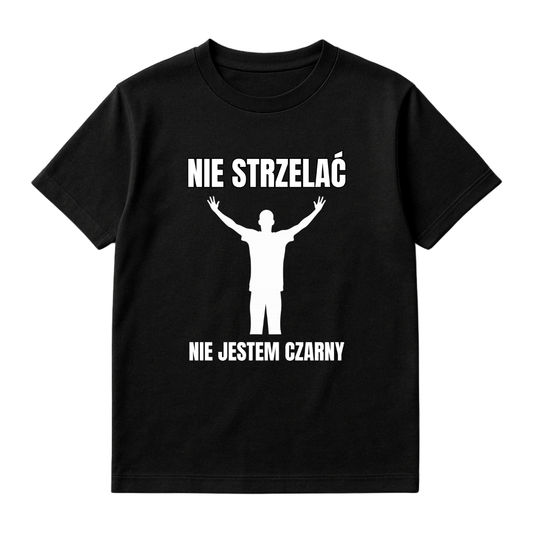 NIE STRZELAĆ NIE JESTEM CZARNY